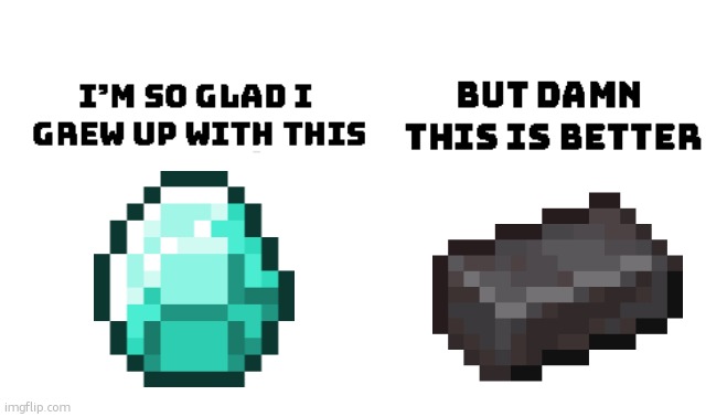 diamonds<netherite | image tagged in im so glad i grew up with this but damn this is better | made w/ Imgflip meme maker
