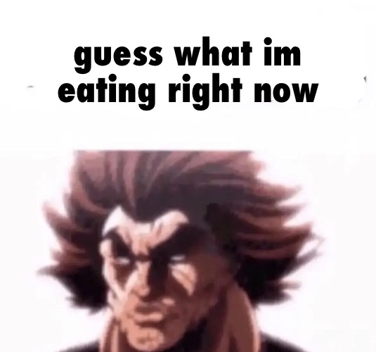 you'll never guess | guess what im eating right now | made w/ Imgflip meme maker