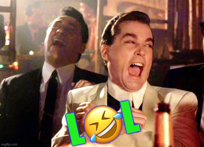 Good Fellas Hilarious Meme | L?L | image tagged in memes,good fellas hilarious | made w/ Imgflip meme maker