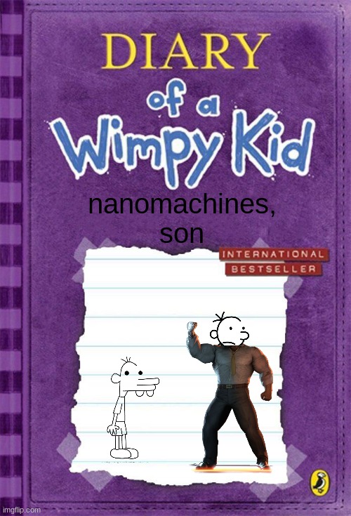 greg gets nanomachines | nanomachines, son | image tagged in diary of a wimpy kid cover template | made w/ Imgflip meme maker