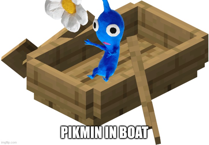 Minecraft Oak Boat | PIKMIN IN BOAT | image tagged in minecraft oak boat | made w/ Imgflip meme maker