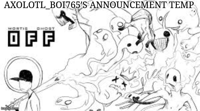 Axolotl_boi765's announcement template Blank Meme Template