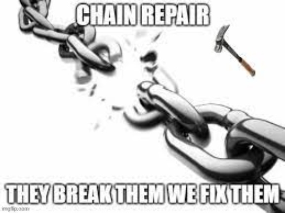 image tagged in chain repair | made w/ Imgflip meme maker