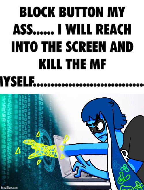 Block button my ass | image tagged in block button my ass | made w/ Imgflip meme maker