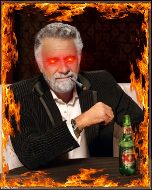 drip | image tagged in memes,the most interesting man in the world | made w/ Imgflip meme maker