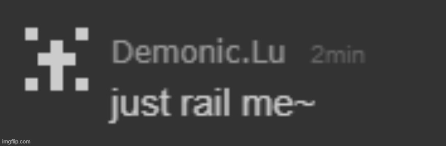 just rail me~ | image tagged in just rail me | made w/ Imgflip meme maker