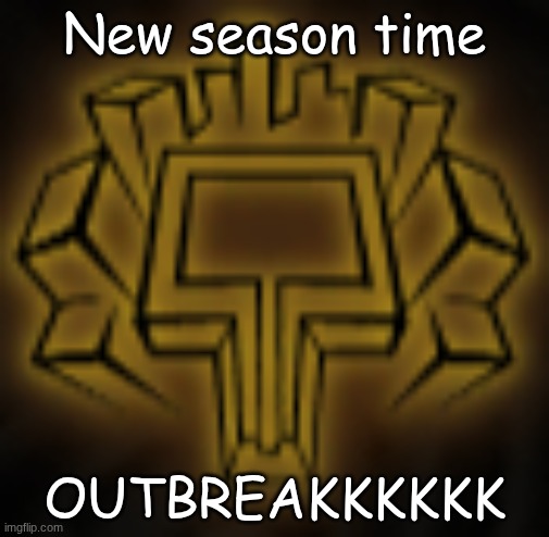 Philosophy | New season time; OUTBREAKKKKKK | image tagged in philosophy | made w/ Imgflip meme maker