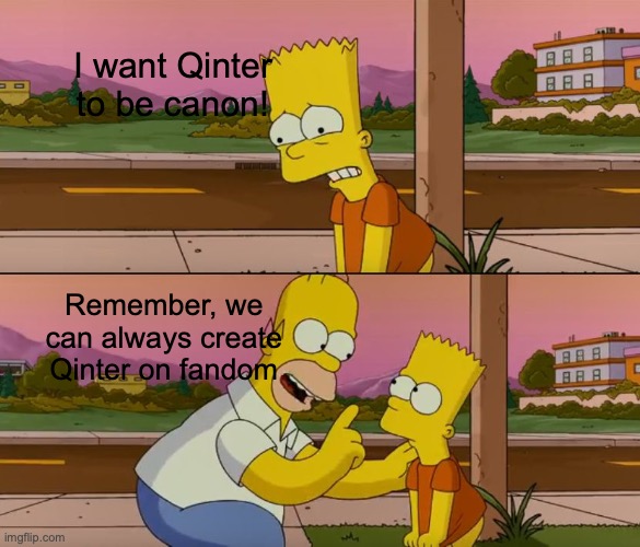 That's Basically How It Became Viral | I want Qinter to be canon! Remember, we can always create Qinter on fandom | image tagged in simpsons so far | made w/ Imgflip meme maker