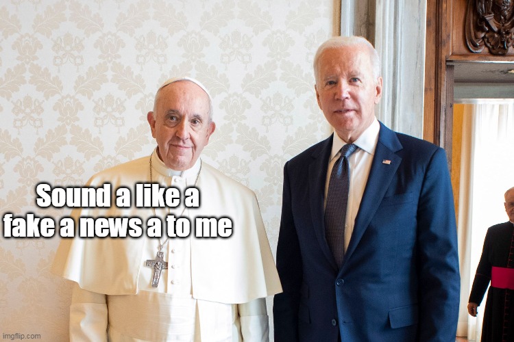 Sound a like a fake a news a to me | made w/ Imgflip meme maker