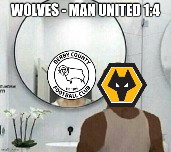 WLV - UTD 1-4 | WOLVES - MAN UNITED 1:4 | image tagged in clown meme mirror cj,wolves,manchester united,premier league,football,soccer | made w/ Imgflip meme maker