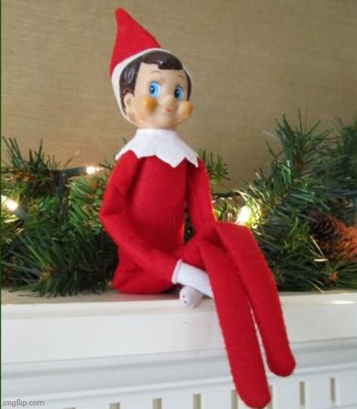 Elf on a Shelf | image tagged in elf on a shelf | made w/ Imgflip meme maker