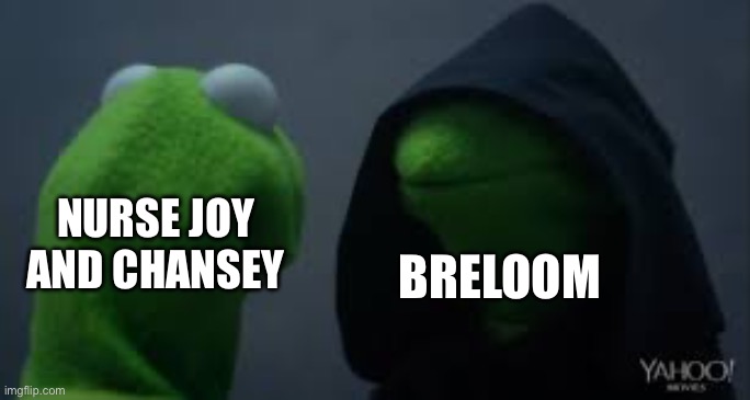 Kermit dark side | NURSE JOY AND CHANSEY BRELOOM | image tagged in kermit dark side | made w/ Imgflip meme maker