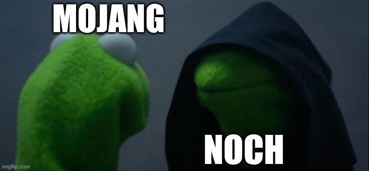 Evil Kermit Meme | MOJANG; NOCH | image tagged in memes,evil kermit | made w/ Imgflip meme maker