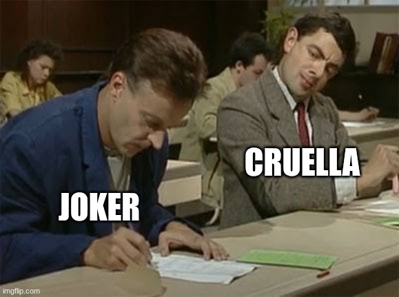 these movies are basically the same | CRUELLA; JOKER | image tagged in mr bean copying | made w/ Imgflip meme maker
