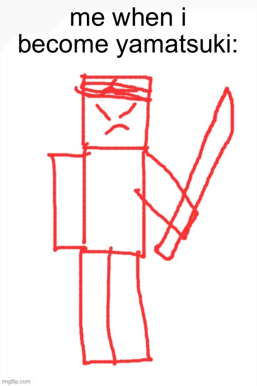 yamatsuki | me when i become yamatsuki: | image tagged in yamatsuki | made w/ Imgflip meme maker