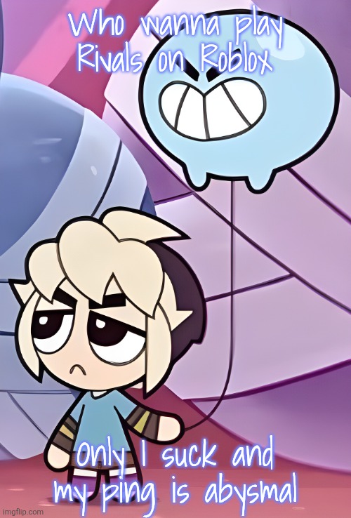 Gus | Who wanna play Rivals on Roblox; Only I suck and my ping is abysmal | image tagged in gus | made w/ Imgflip meme maker