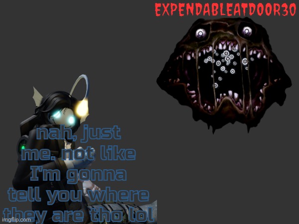 sebby says I don't need a creative title | EXPENDABLEATDOOR30; nah, just me. not like I'm gonna tell you where they are tho lol | image tagged in pressure,sebastian,sebby,expendable at door thirty,fish | made w/ Imgflip meme maker