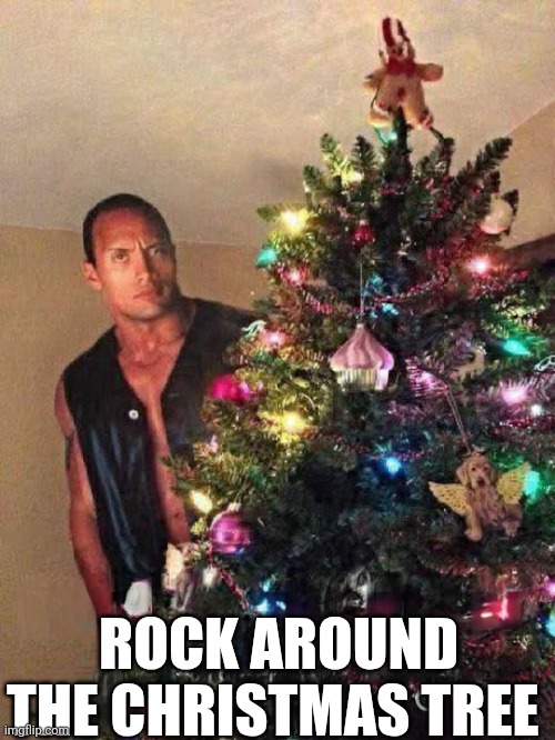 Rock Around The Christmas Tree | ROCK AROUND THE CHRISTMAS TREE | image tagged in chrisjoines1 | made w/ Imgflip meme maker