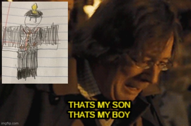 That's my son that's my boy | image tagged in that's my son that's my boy | made w/ Imgflip meme maker