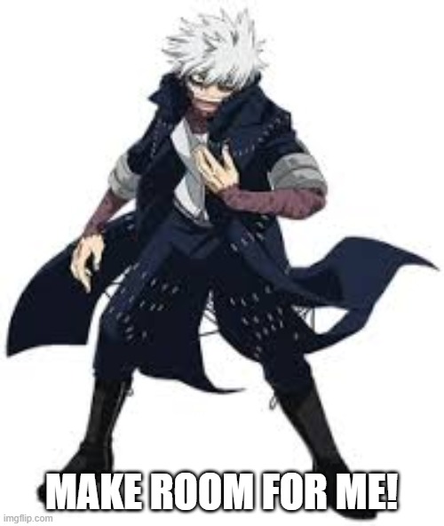 MAKE ROOM FOR ME! | made w/ Imgflip meme maker