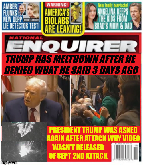 National Enquirer Trump lies to press again | image tagged in national enquirer trump lies to press again,september 2nd attack video still hiden,trump's poor memory fails again,war crimes | made w/ Imgflip meme maker