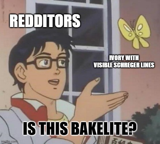 Redditors can be really retarded | REDDITORS; IVORY WITH VISIBLE SCHREGER LINES; IS THIS BAKELITE? | image tagged in memes,is this a pigeon,reddit | made w/ Imgflip meme maker