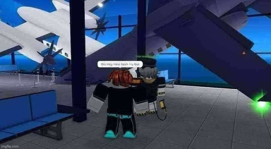 this may have been my fault (remastered) | image tagged in this may have been my fault remastered | made w/ Imgflip meme maker