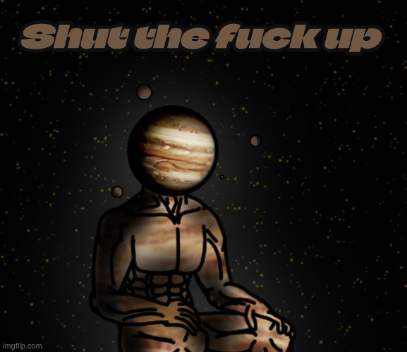God Tier Jupiter | image tagged in god tier jupiter | made w/ Imgflip meme maker