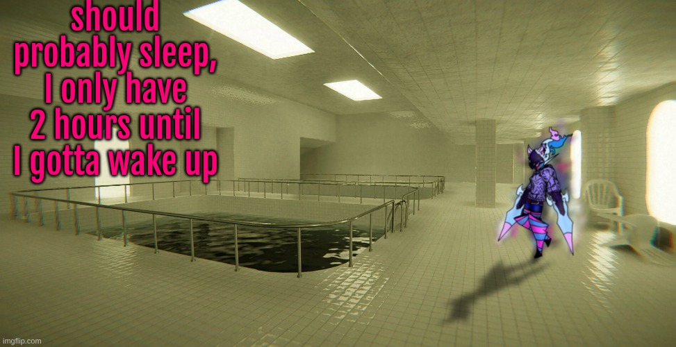 should probably sleep, I only have 2 hours until I gotta wake up | made w/ Imgflip meme maker