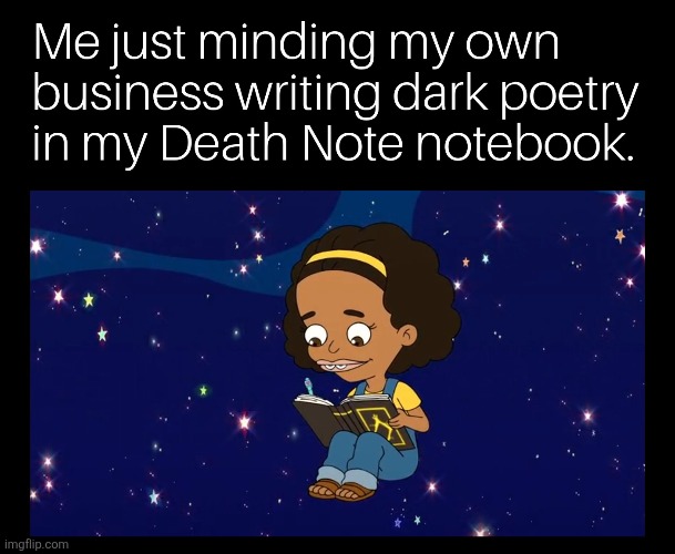 WHAT'S YOUR NAME? | image tagged in big mouth,death note,poetry,memes,name,dark | made w/ Imgflip meme maker