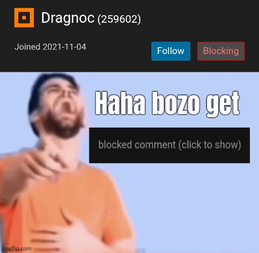 image tagged in haha bozo get blocked comment click to show | made w/ Imgflip meme maker