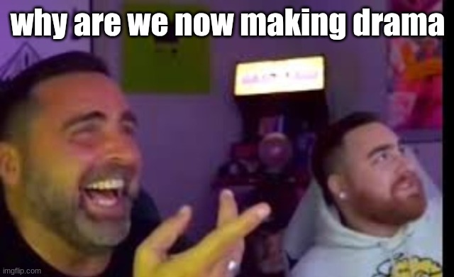 Los laughing (made by Bigjim998 copyright reserved) | why are we now making drama | image tagged in los laughing made by bigjim998 copyright reserved | made w/ Imgflip meme maker
