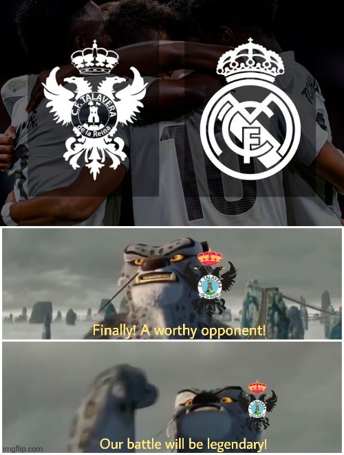 Talavera's Reaction when they get Real Madrid in the Cup round of 32... | image tagged in our battle will be legendary,talavera,real madrid,copa del rey,football,memes | made w/ Imgflip meme maker