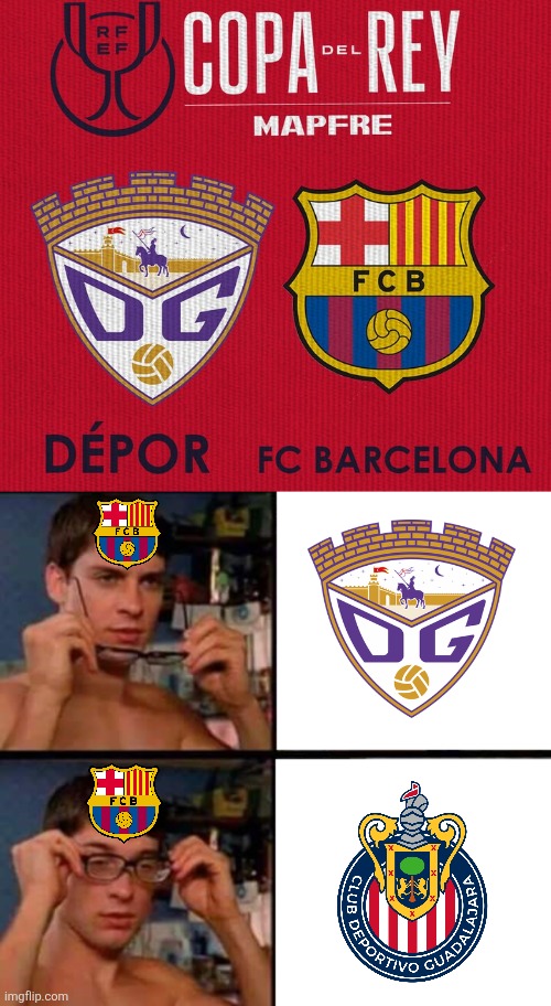 Barcelona thought that they got Guadalajara from Mexico but it's from Castilla-La Mancha ToT | image tagged in peter parker's glasses,barcelona,guadalajara,copa del rey,football,memes | made w/ Imgflip meme maker