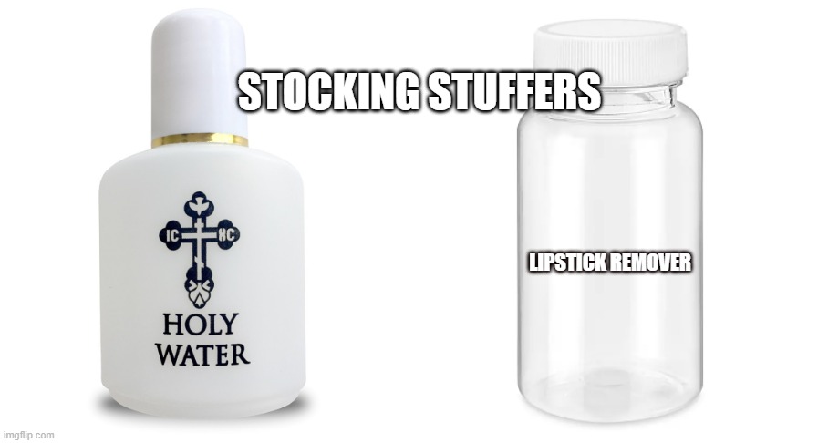Last Minute Gifts | STOCKING STUFFERS; LIPSTICK REMOVER | image tagged in christmas memes | made w/ Imgflip meme maker