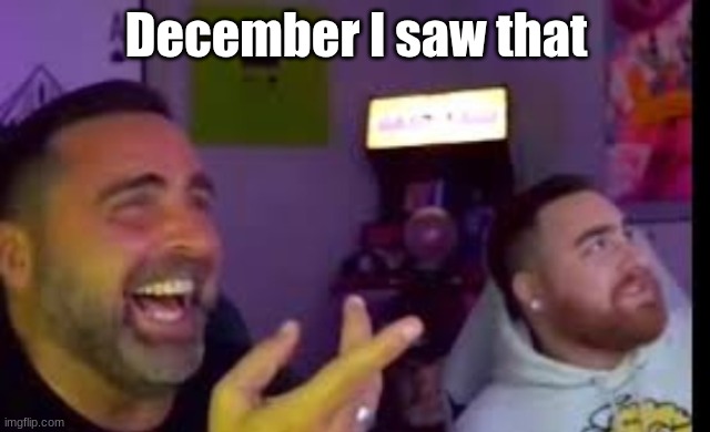 Los laughing (made by Bigjim998 copyright reserved) | December I saw that | image tagged in los laughing made by bigjim998 copyright reserved | made w/ Imgflip meme maker