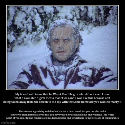 My friend said to me that he Was A Terrible guy who did not even know what a available digital media model was and I was like this because o | image tagged in funny,demotivationals | made w/ Imgflip demotivational maker