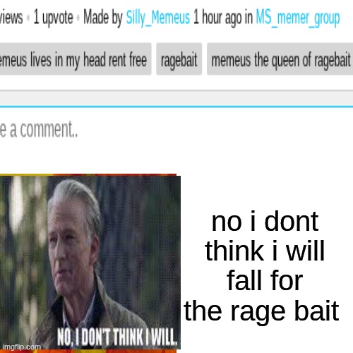 memeus being annoying core | no i dont think i will fall for the rage bait | image tagged in memes,drake hotline bling | made w/ Imgflip meme maker