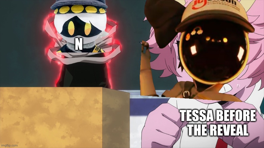 Ah oh | N; TESSA BEFORE THE REVEAL | image tagged in oh sh t,murder drones | made w/ Imgflip meme maker