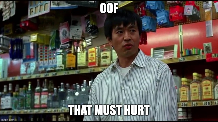 I feel sorry for your mother | OOF THAT MUST HURT | image tagged in i feel sorry for your mother | made w/ Imgflip meme maker