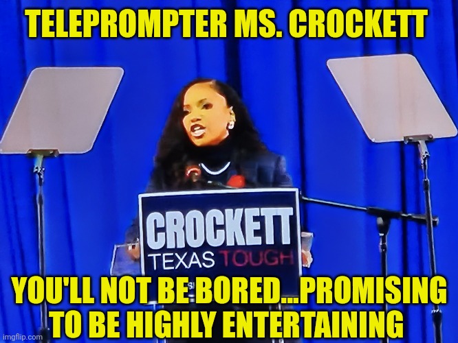 Teleprompter Ms. Crockett | TELEPROMPTER MS. CROCKETT; YOU'LL NOT BE BORED...PROMISING TO BE HIGHLY ENTERTAINING | image tagged in jasmine crockett,democrat party,low iq,worst candidate,incompetence | made w/ Imgflip meme maker