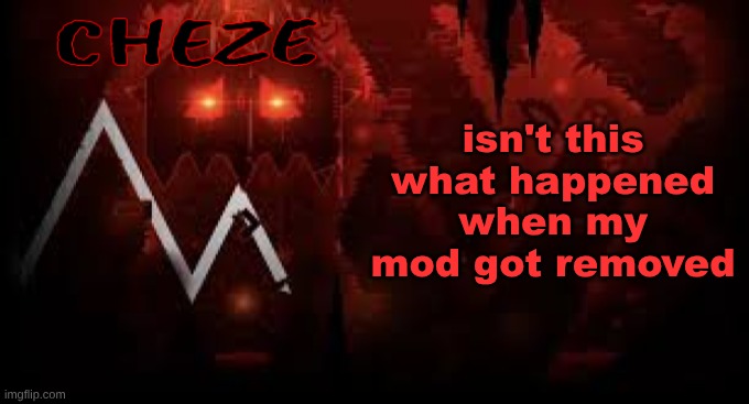 ducc was working against a controversial mod and someone (Andrew) gets mad and removes HIS mod | isn't this what happened when my mod got removed | image tagged in cheze slaughterhouse temp | made w/ Imgflip meme maker