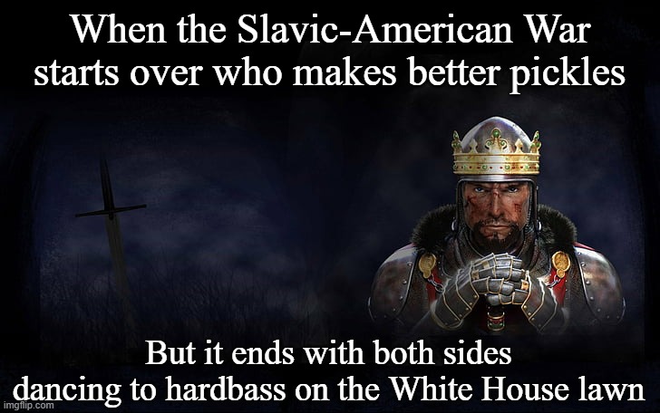 Total War Medieval 2 | When the Slavic-American War starts over who makes better pickles; But it ends with both sides dancing to hardbass on the White House lawn | image tagged in total war medieval 2,slavic-american war,slavic lives matter | made w/ Imgflip meme maker