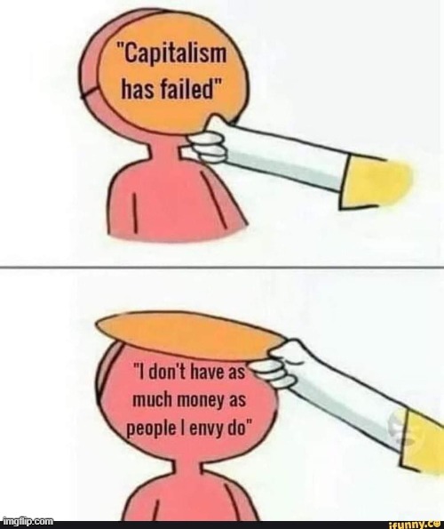 image tagged in lets keep this on,capitalism,envy,based,communism | made w/ Imgflip meme maker