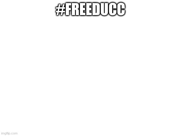 #FREEDUCC | made w/ Imgflip meme maker