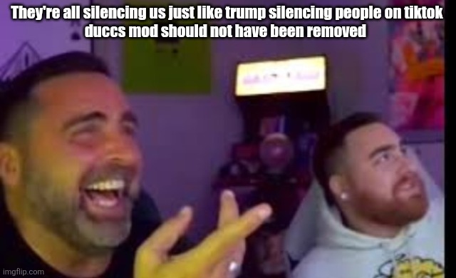 Los laughing (made by Bigjim998 copyright reserved) | They're all silencing us just like trump silencing people on tiktok
duccs mod should not have been removed | image tagged in los laughing made by bigjim998 copyright reserved | made w/ Imgflip meme maker