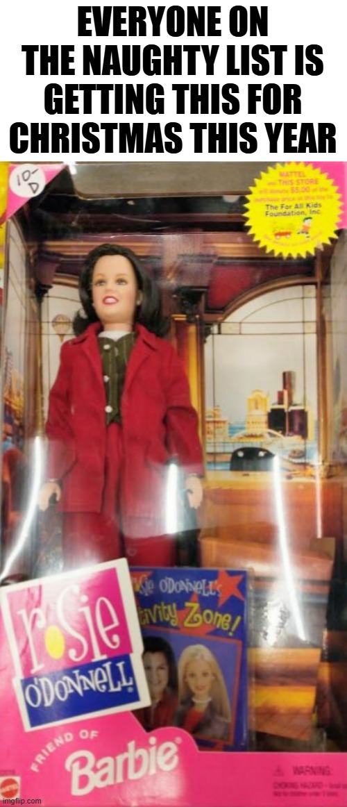 Worse Than Coal | EVERYONE ON THE NAUGHTY LIST IS GETTING THIS FOR CHRISTMAS THIS YEAR | image tagged in memes,political meme | made w/ Imgflip meme maker