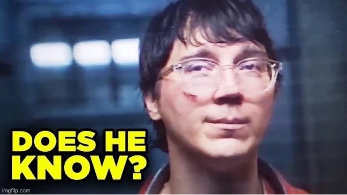 image tagged in does he know | made w/ Imgflip meme maker