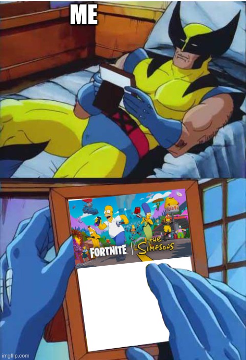 Simpsons | ME | image tagged in wolverine remember,fortnite | made w/ Imgflip meme maker