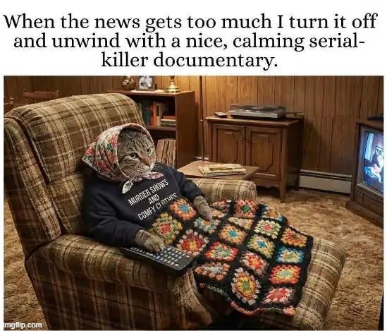 Relatable? | image tagged in the news,too much,relaxing,keep calm,relatable,relatable memes | made w/ Imgflip meme maker